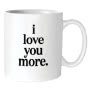 Mug - I Love You More Small Image