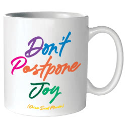 Mug - Don't Postpone Joy